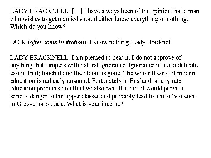 LADY BRACKNELL: […] I have always been of the opinion that a man who