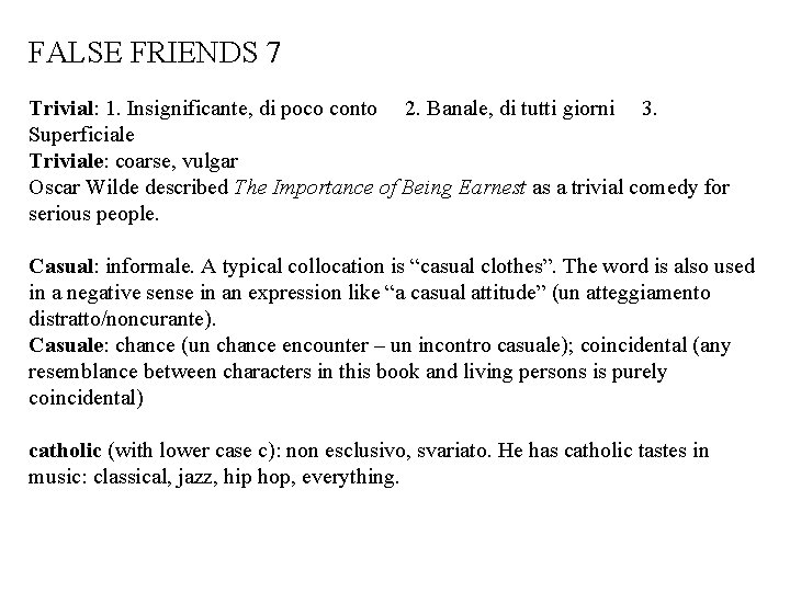 FALSE FRIENDS 7 Trivial: 1. Insignificante, di poco conto 2. Banale, di tutti giorni