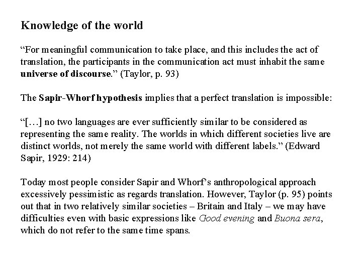 Knowledge of the world “For meaningful communication to take place, and this includes the