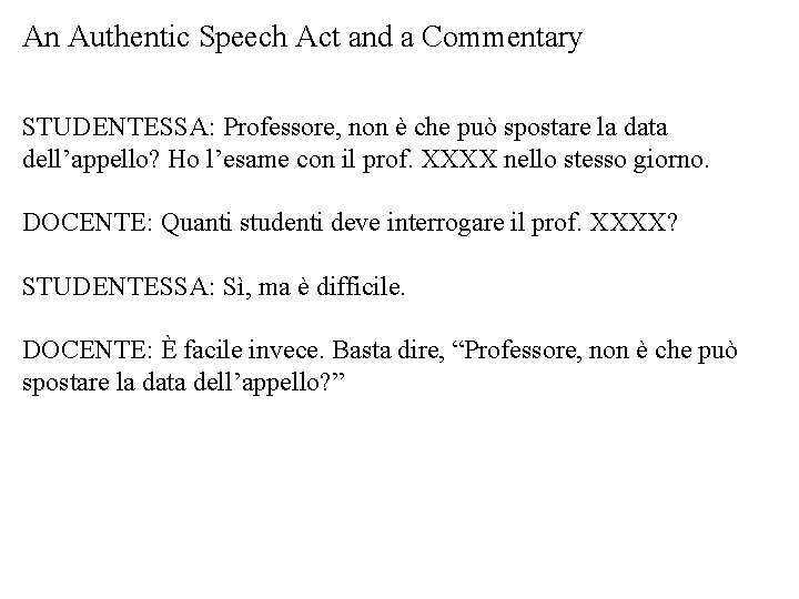 An Authentic Speech Act and a Commentary STUDENTESSA: Professore, non è che può spostare