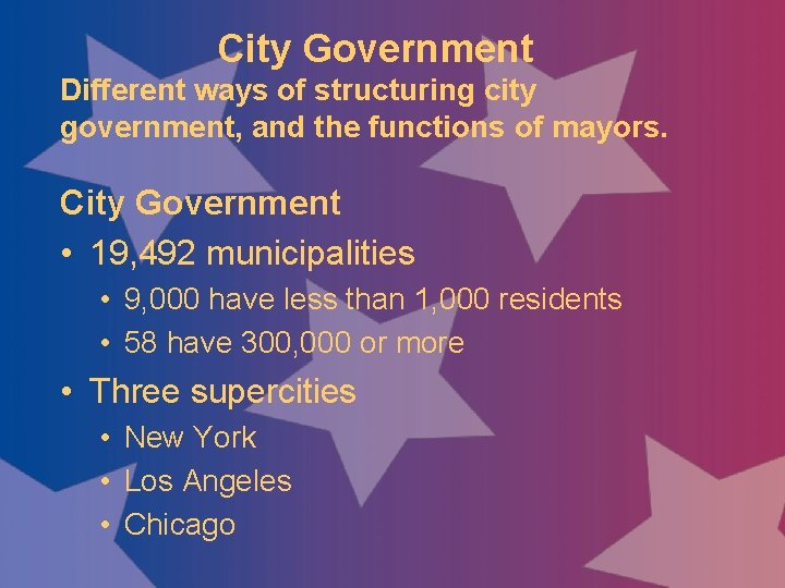 City Government Different ways of structuring city government, and the functions of mayors. City