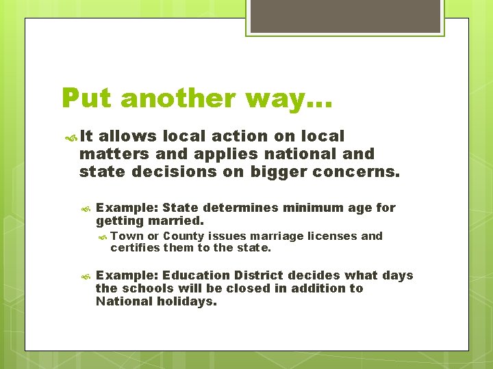 Put another way… It allows local action on local matters and applies national and