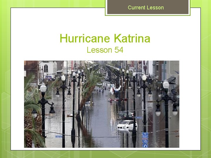 Current Lesson Hurricane Katrina Lesson 54 