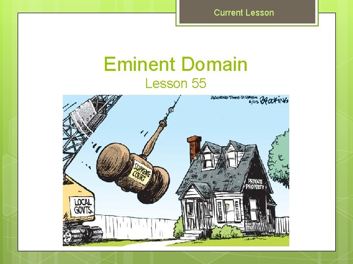 Current Lesson Eminent Domain Lesson 55 