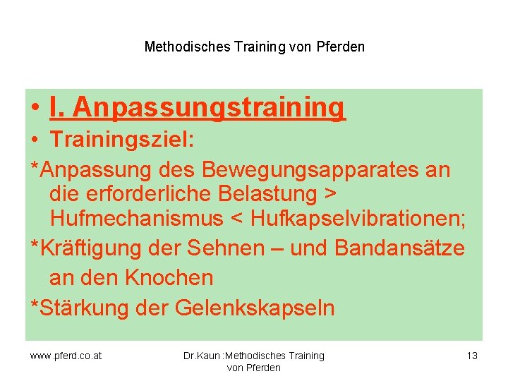 Methodisches Training von Pferden • I. Anpassungstraining • Trainingsziel: *Anpassung des Bewegungsapparates an die