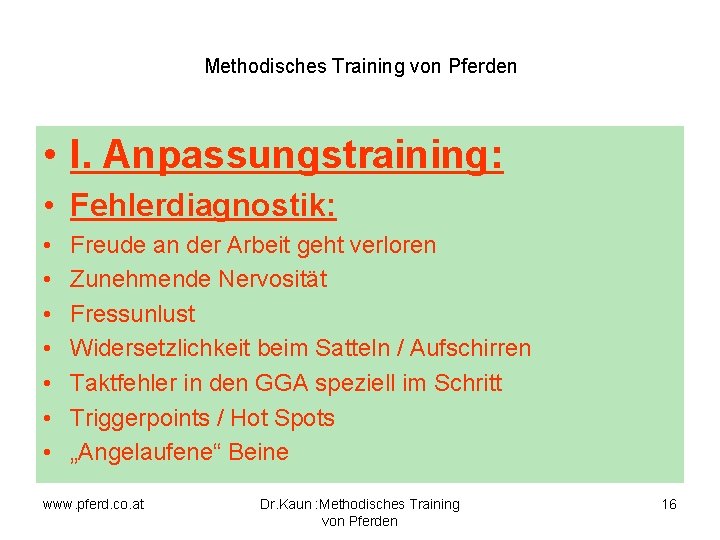 Methodisches Training von Pferden • I. Anpassungstraining: • Fehlerdiagnostik: • • Freude an der