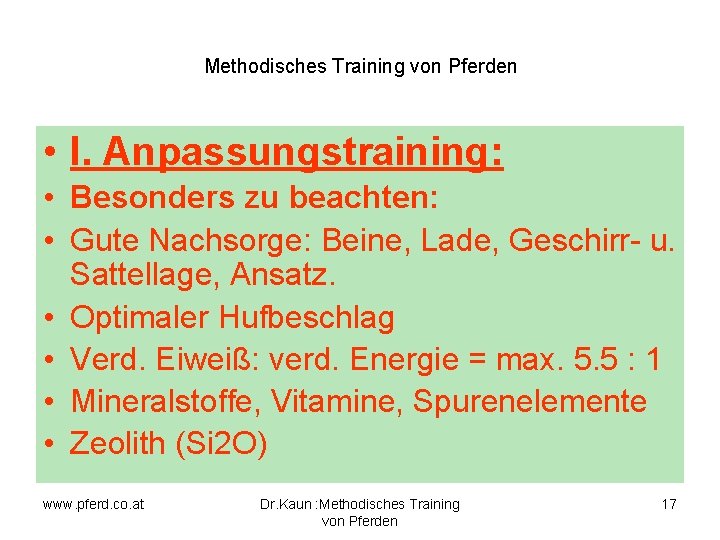 Methodisches Training von Pferden • I. Anpassungstraining: • Besonders zu beachten: • Gute Nachsorge: