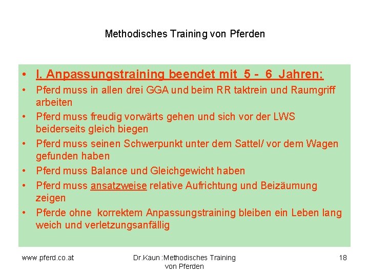 Methodisches Training von Pferden • I. Anpassungstraining beendet mit 5 - 6 Jahren: •