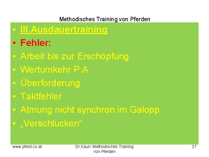 Methodisches Training von Pferden • • III. Ausdauertraining Fehler: Arbeit bis zur Erschöpfung Wertumkehr