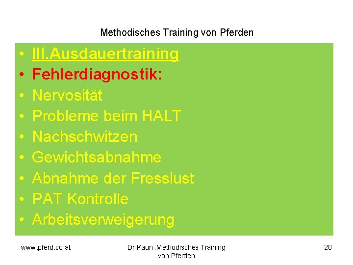 Methodisches Training von Pferden • • • III. Ausdauertraining Fehlerdiagnostik: Nervosität Probleme beim HALT