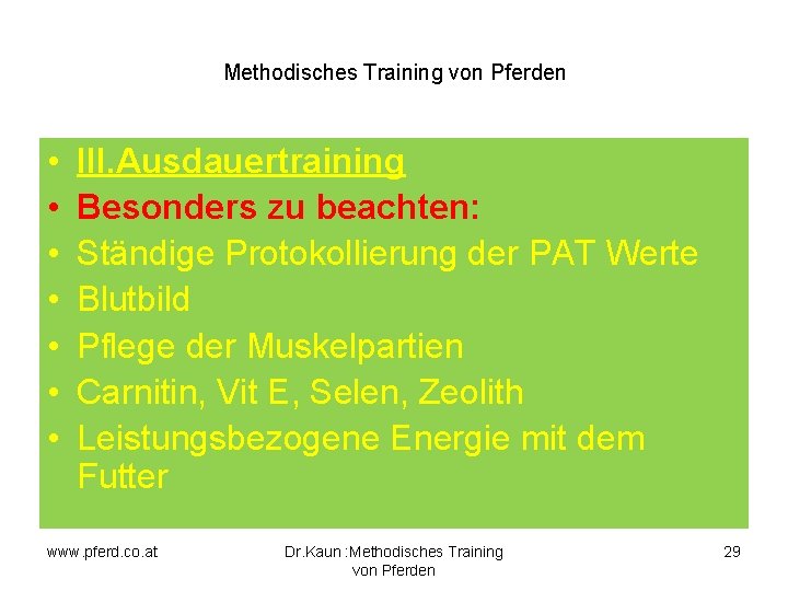 Methodisches Training von Pferden • • III. Ausdauertraining Besonders zu beachten: Ständige Protokollierung der