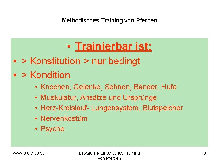 Methodisches Training von Pferden • Trainierbar ist: • > Konstitution > nur bedingt •