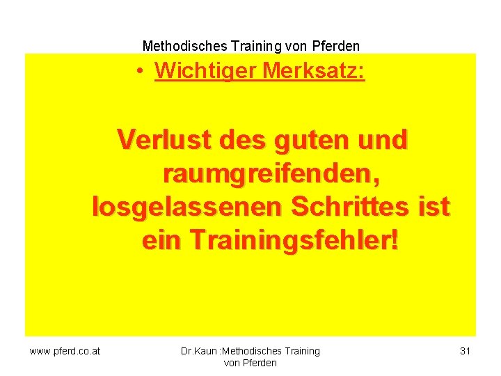 Methodisches Training von Pferden • Wichtiger Merksatz: Verlust des guten und raumgreifenden, losgelassenen Schrittes