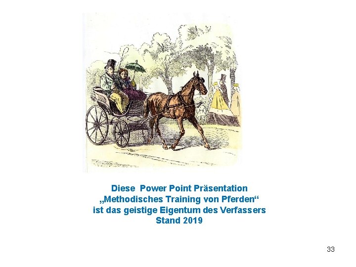 Diese Power Point Präsentation „Methodisches Training von Pferden“ ist das geistige Eigentum des Verfassers