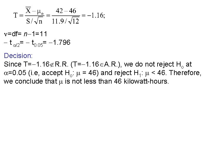  =df= n 1=11 t /2= t 0. 05= 1. 796 Decision: Since T=