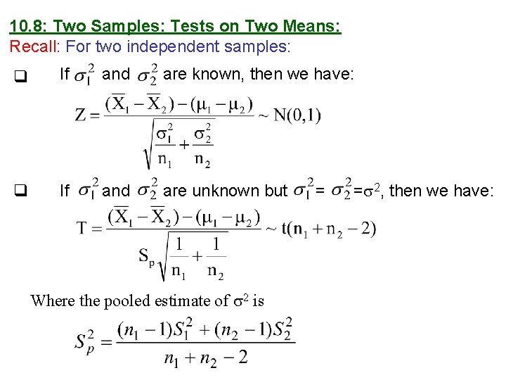 10. 8: Two Samples: Tests on Two Means: Recall: For two independent samples: q