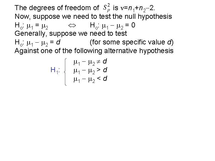 The degrees of freedom of is =n 1+n 2 2. Now, suppose we need