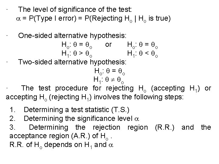 · The level of significance of the test: = P(Type I error) = P(Rejecting