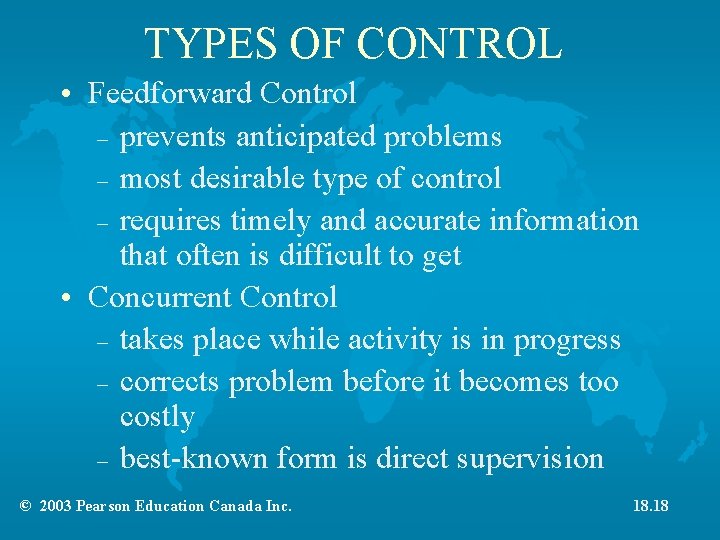 TYPES OF CONTROL • Feedforward Control – prevents anticipated problems – most desirable type TYPES OF CONTROL • Feedforward Control – prevents anticipated problems – most desirable type