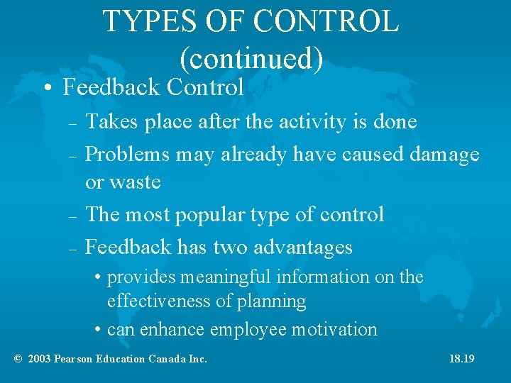 TYPES OF CONTROL (continued) • Feedback Control – – Takes place after the activity TYPES OF CONTROL (continued) • Feedback Control – – Takes place after the activity