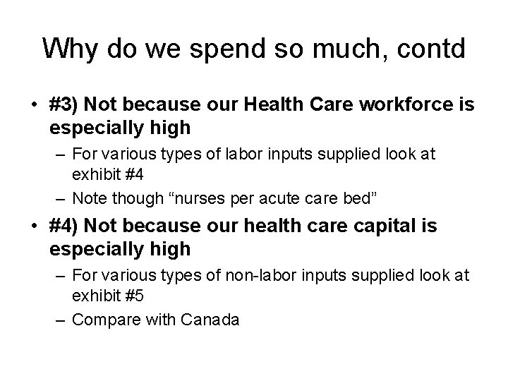 Why do we spend so much, contd • #3) Not because our Health Care