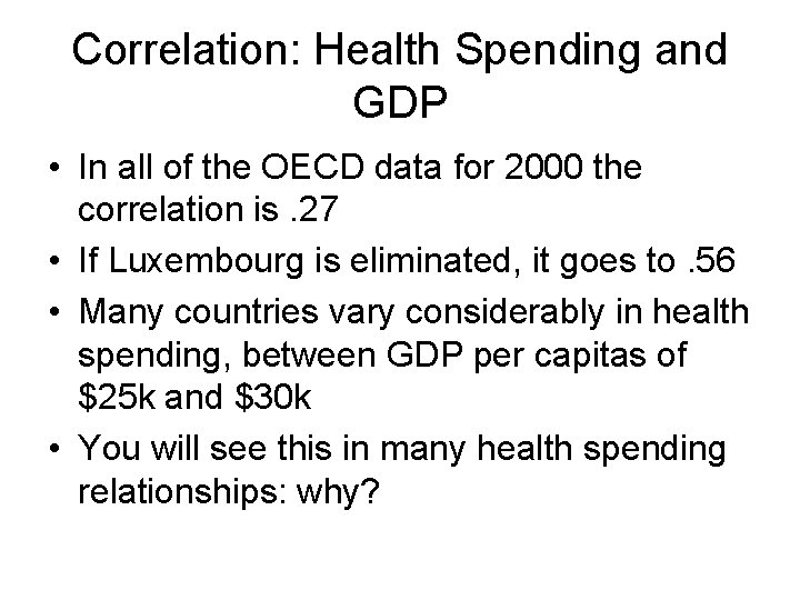 Correlation: Health Spending and GDP • In all of the OECD data for 2000