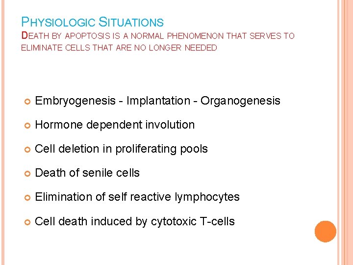 PHYSIOLOGIC SITUATIONS DEATH BY APOPTOSIS IS A NORMAL PHENOMENON THAT SERVES TO ELIMINATE CELLS
