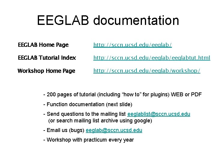 EEGLAB documentation EEGLAB Home Page http: //sccn. ucsd. edu/eeglab/ EEGLAB Tutorial Index http: //sccn.