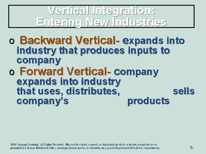 Vertical Integration: Entering New Industries o Backward Vertical- expands into industry that produces inputs