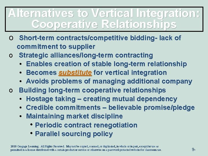 Alternatives to Vertical Integration: Cooperative Relationships o Short-term contracts/competitive bidding- lack of commitment to