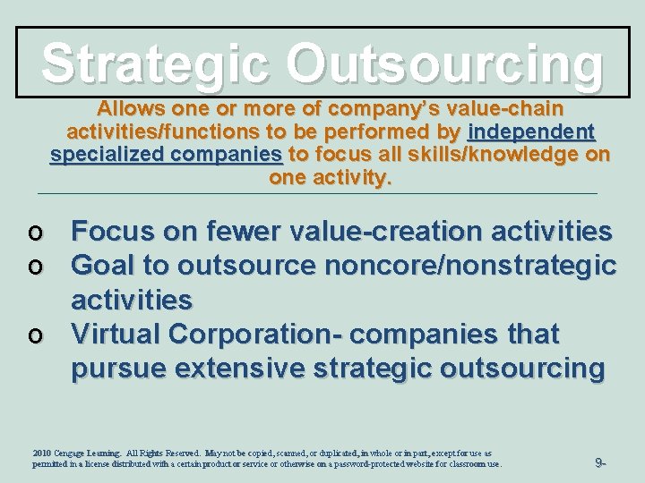 Strategic Outsourcing Allows one or more of company’s value-chain activities/functions to be performed by