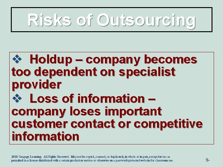 Risks of Outsourcing v Holdup – company becomes too dependent on specialist provider v