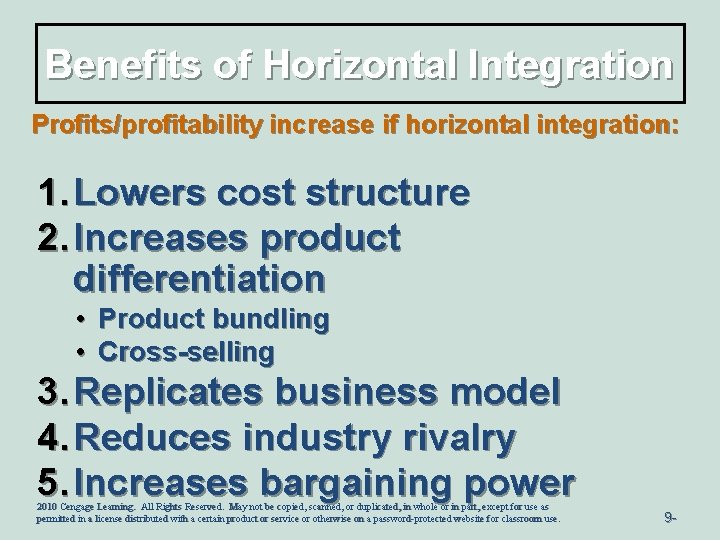 Benefits of Horizontal Integration Profits/profitability increase if horizontal integration: 1. Lowers cost structure 2.