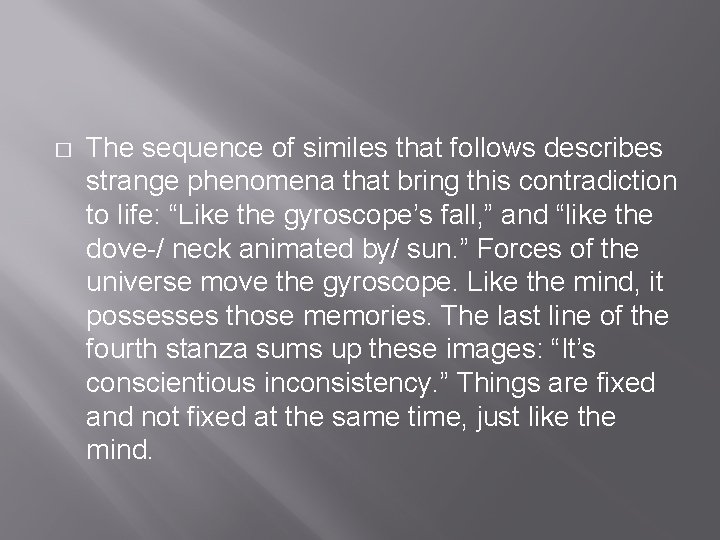 � The sequence of similes that follows describes strange phenomena that bring this contradiction