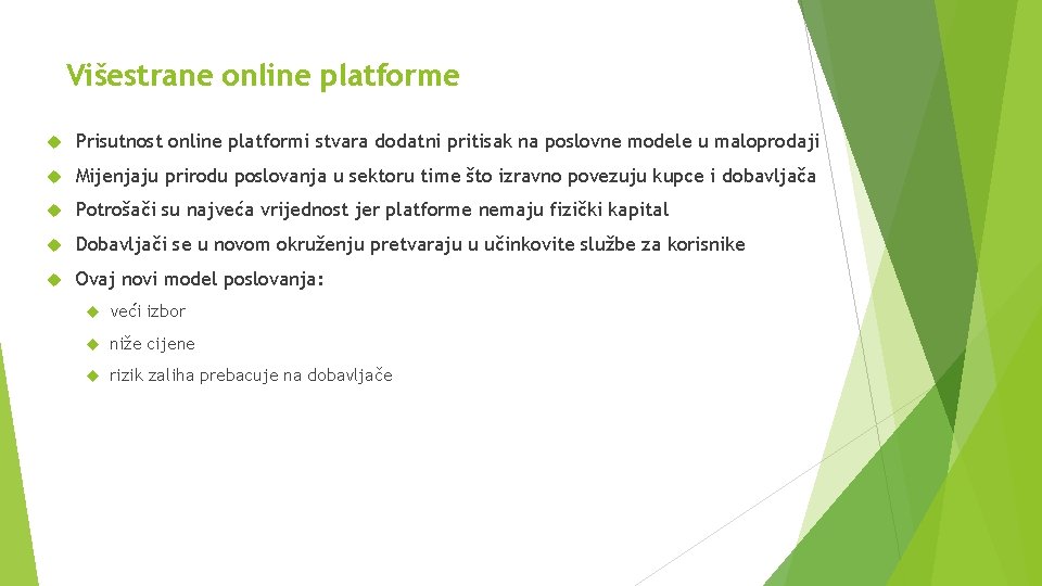 Višestrane online platforme Prisutnost online platformi stvara dodatni pritisak na poslovne modele u maloprodaji