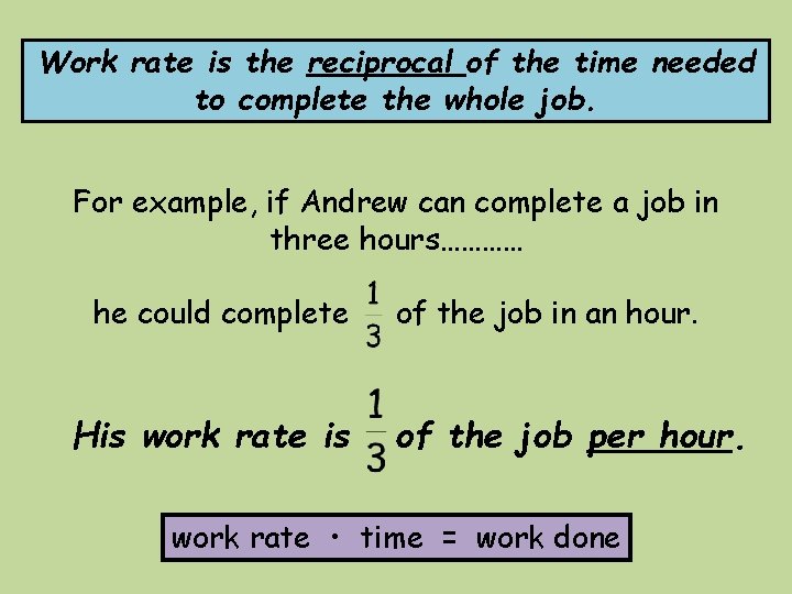 Work rate is the reciprocal of the time needed to complete the whole job.