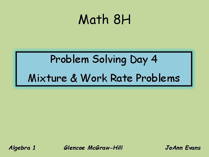 Math 8 H Problem Solving Day 4 Mixture & Work Rate Problems Algebra 1