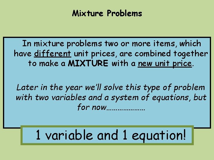 Mixture Problems In mixture problems two or more items, which have different unit prices,