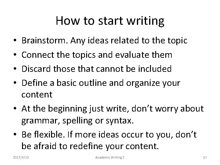 How to start writing Brainstorm. Any ideas related to the topic Connect the topics