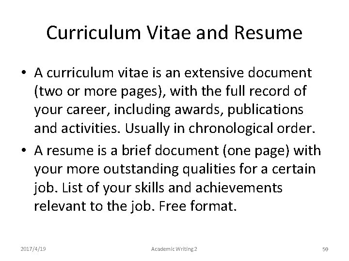 Curriculum Vitae and Resume • A curriculum vitae is an extensive document (two or