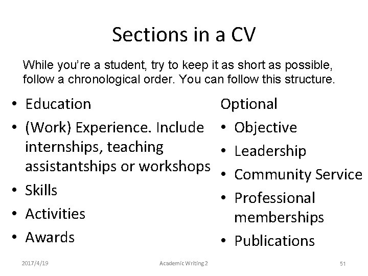 Sections in a CV While you’re a student, try to keep it as short