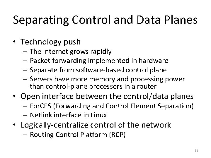 Separating Control and Data Planes • Technology push – The Internet grows rapidly –