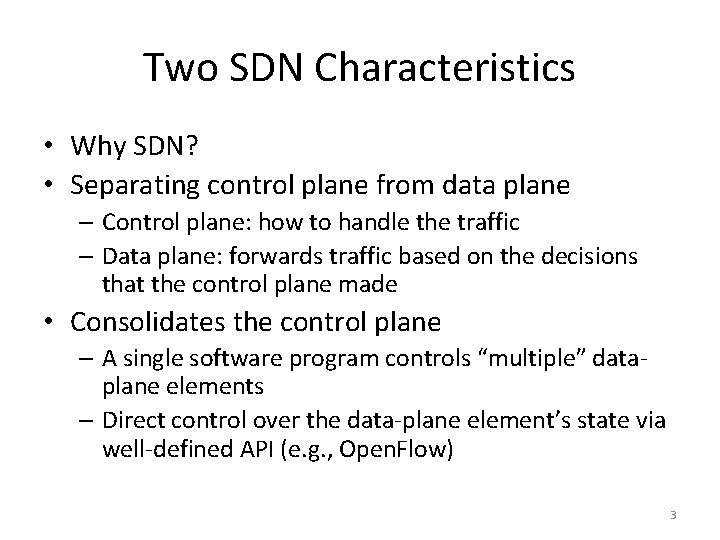 Two SDN Characteristics • Why SDN? • Separating control plane from data plane –