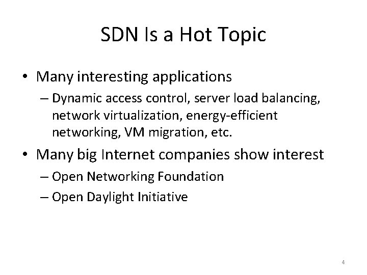 SDN Is a Hot Topic • Many interesting applications – Dynamic access control, server