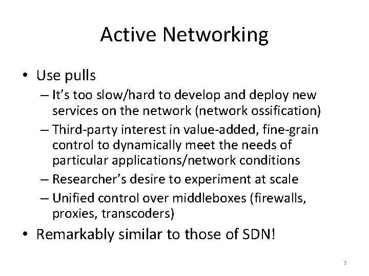 Active Networking • Use pulls – It’s too slow/hard to develop and deploy new