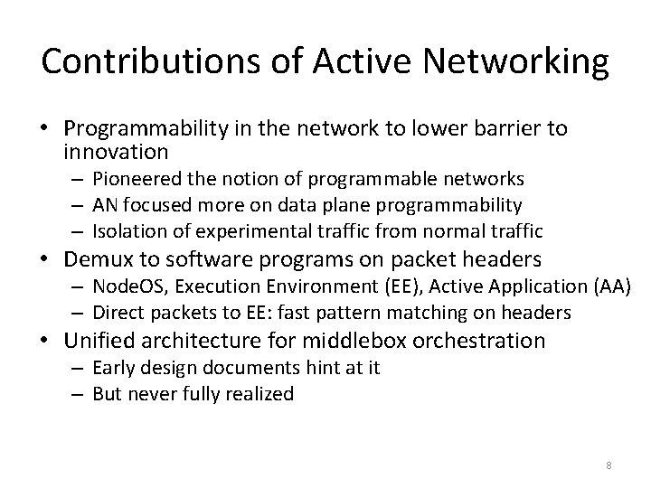 Contributions of Active Networking • Programmability in the network to lower barrier to innovation