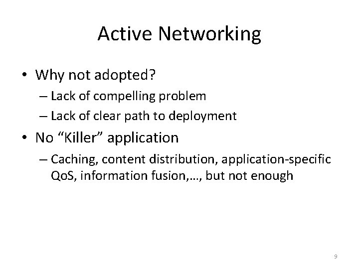 Active Networking • Why not adopted? – Lack of compelling problem – Lack of