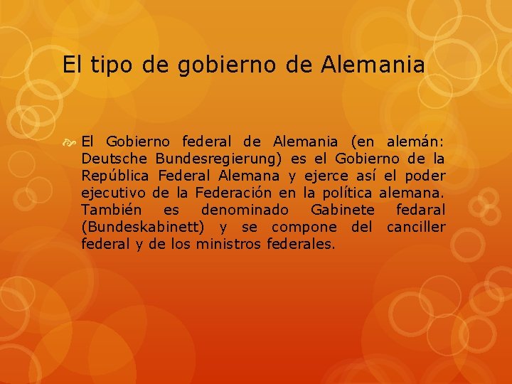 El tipo de gobierno de Alemania El Gobierno federal de Alemania (en alemán: Deutsche