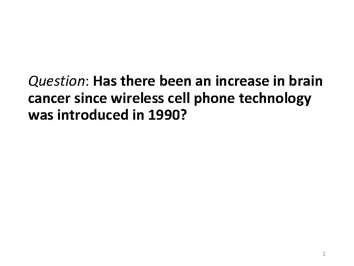 Question: Has there been an increase in brain cancer since wireless cell phone technology