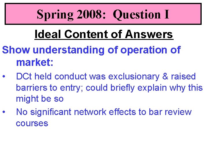 Spring 2008: Question I Ideal Content of Answers Show understanding of operation of market: